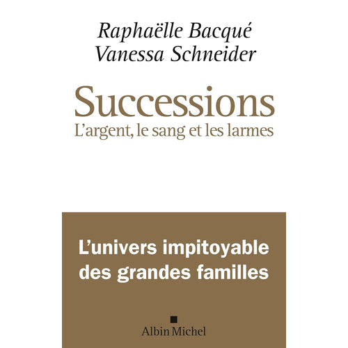 SUCCESSIONS - L'ARGENT, LE SANG ET LES LARMES