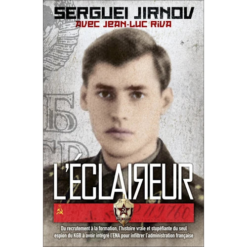 L'ECLAIREUR - DU RECRUTEMENT A LA FORMATION, L'HISTOIRE VRAIE ET STUPEFIANTE DU SEUL ESPION DU KGB A