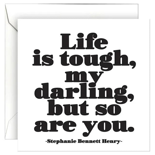 Quotable Cards 321 Card - Life is Tough My Darling